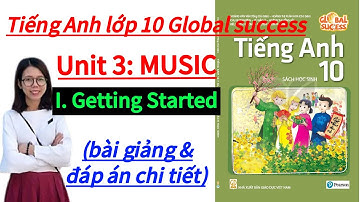 I. Getting started - Unit 3: Music. Tiếng Anh lớp 10 Global success