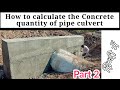 How to calculate the quantity of pipe Culvert// quanlity of head wall