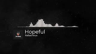 Copyright Free Music | Hopeful | Rafael Krux