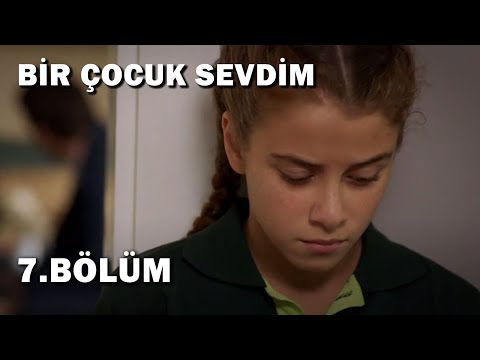 Bir Çocuk Sevdim 7.Bölüm - Full Bölüm