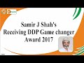 Mr. Samir J Shah&#39;s  receiving DDP Game changer award 2017 | English