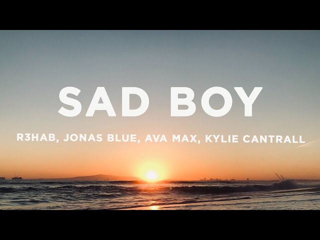 R3HAB u0026 Jonas Blue - Sad Boy (Lyrics) ft. Ava Max, Kylie Cantrall class=