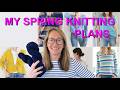 My Spring Knitting Plans