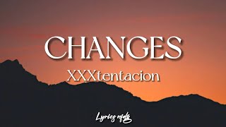 XXXtentacion – Changes (Lyrics)