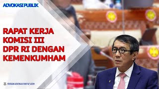 Rapat Kerja Komisi Iii Dpr Ri Dengan Kemenkumham  Advokasi Publik