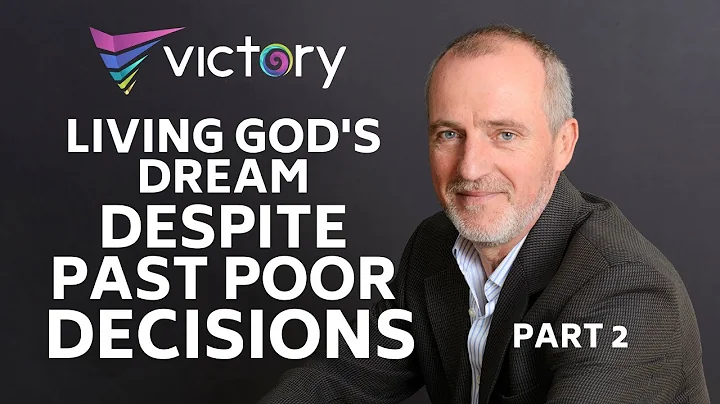 2. LIVING GOD'S DREAM DESPITE PAST POOR DECISIONS (TTD Series) | Part 2 | Stefan Schlogl