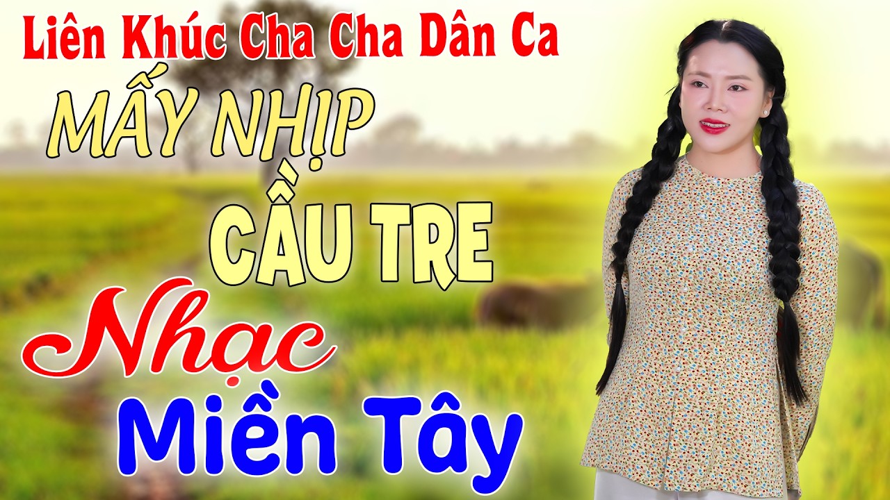 Liên Khúc Dân Ca Miền Tây  - Kim Soan | Mấy Nhịp Cầu Tre  - Cha cha cha 2026