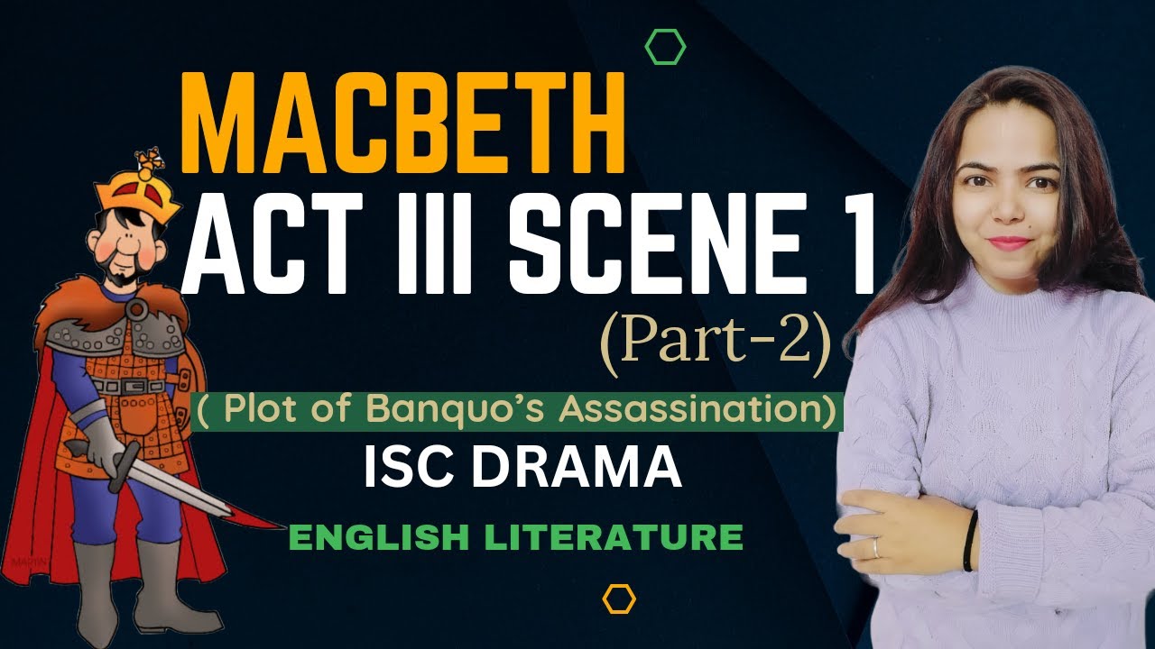 MACBETH -Summary and Line by Line Explanation of Act III Scene 1(Part-2 ...