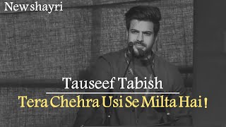 Tera Chehra Usi Se Milta Hai Tauseef Tabeesh By Diwanawrites Hd