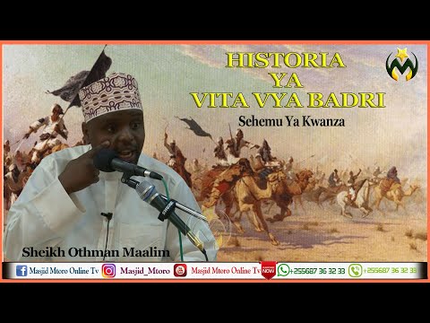 HISTORIA YA VITA VYA BADRI NO 1 | SHEIKH OTHMAN MAALIM