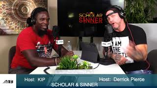 Scholar &amp; Sinner with Derrick Pierce &amp; KIP (Episode 23)