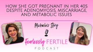 How She Got Pregnant In Her 40s Despite Adenomyosis, Miscarriage, and Metabolic Issues