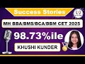 Success Story | 98.73%ile in MH BBA/BMS/BCA/BBM CET 2025 | Khushi Kunder  | Strategy &amp; Tips