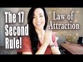 How to use the law of attraction 17 SECOND RULE