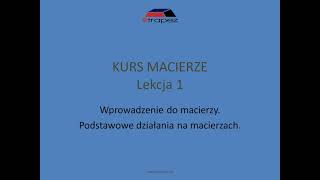 Wprowadzenie do macierzy: dodawanie, odejmowanie, mnożenie macierzy. Kurs Macierze eTrapez(Lekcja 1)