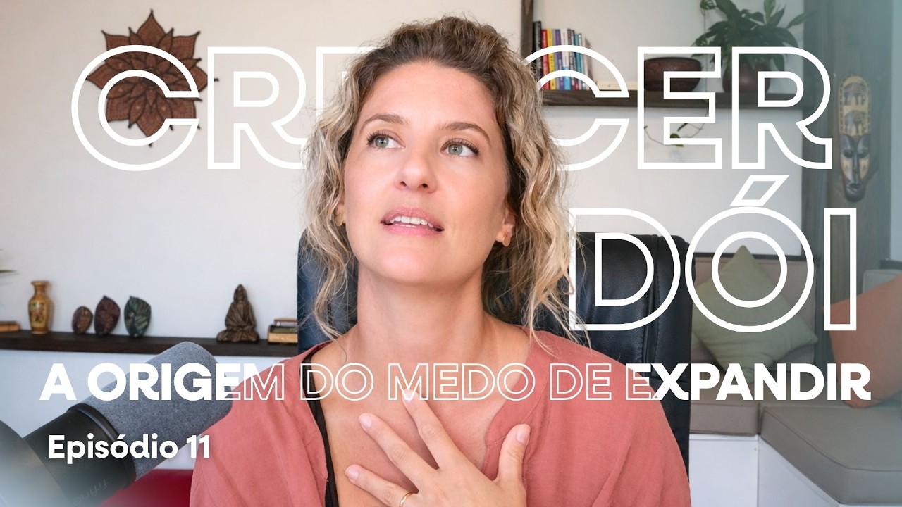 Crescer dói — e talvez você esteja evitando isso sem perceber | Soul Sistêmica | Ep #11