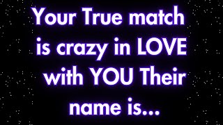 Angels say Your True match is crazy in love with you... | Angel messages | Angel says |