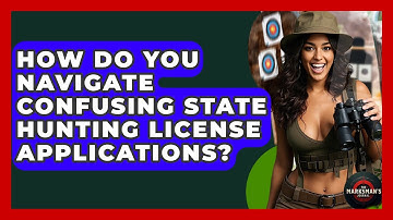 How Do You Navigate Confusing State Hunting License Applications? - The Marksman