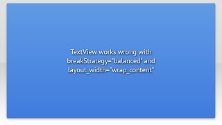 TextView works wrong with breakStrategy="balanced" and layout_width="wrap_content"
