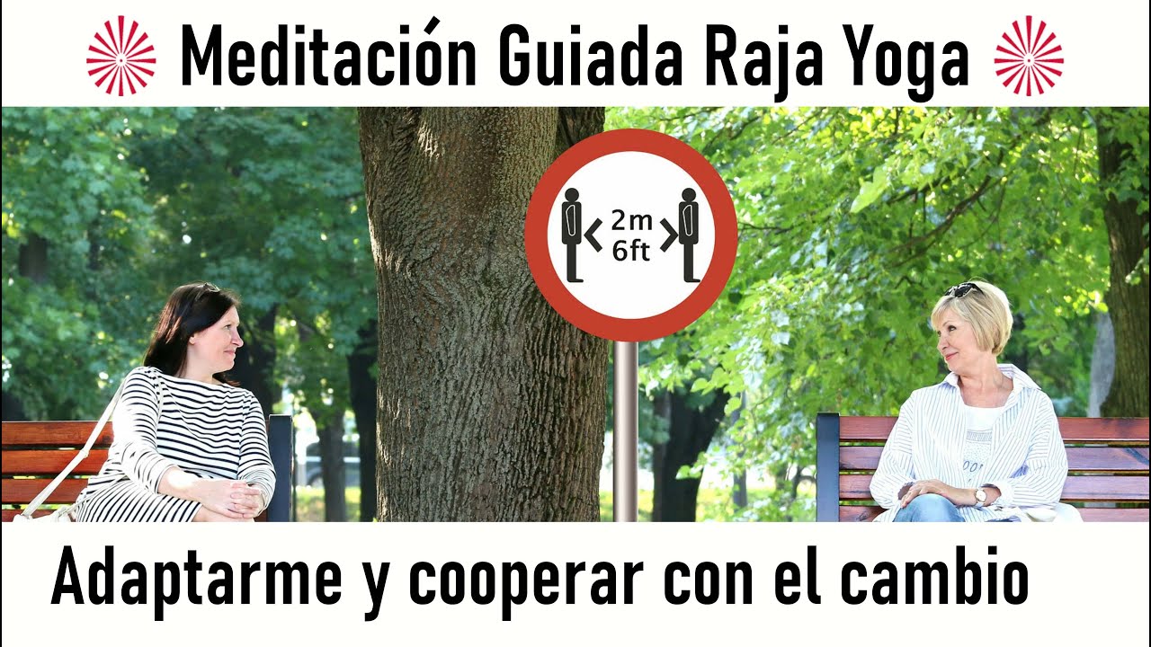 Meditación Raja Yoga: Adaptarme y cooperar con el cambio, con Pilar ...