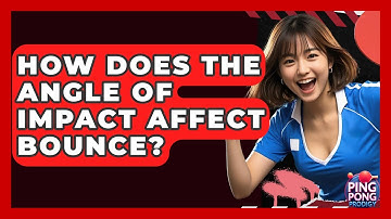 How Does The Angle Of Impact Affect Bounce? - Ping Pong Prodigy