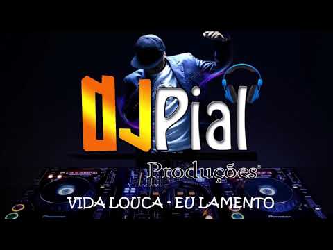 VIDA LOUCA - EU LAMENTO #DjPial