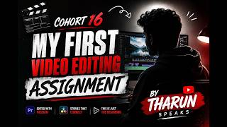 My First Video Editing Assignment | Tharun Speaks Cohort 16