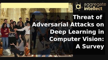 Paper review - Threat of Adversarial Attacks on Deep Learning in Computer Vision: A Survey | AISC
