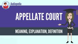 What Is APPELLATE COURT APPELLATE COURT Definition & Meaning