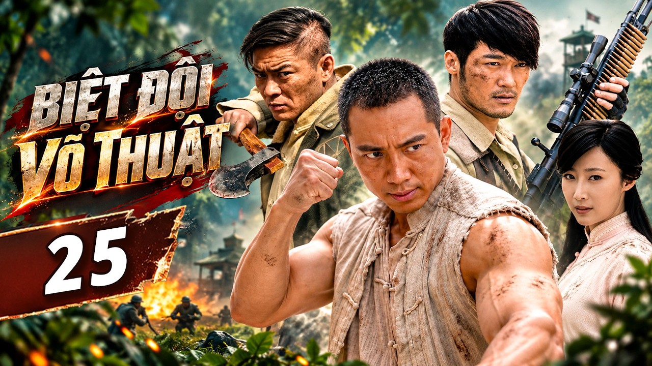 [Phim Hay] BIỆT ĐỘI VÕ THUẬT - Tập 25 - thuyết minh💥Phim hành động kháng nhật hay nhất