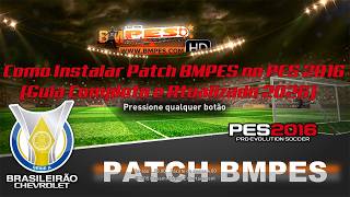 COMO INSTALAR O PES 2016 ATUALIZADO PATCH BMPES PC FRACO