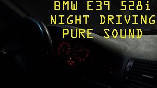 BMW E39 528i - Night Driving [PURE SOUND]