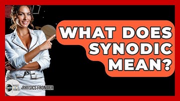 What Does Synodic Mean? - Physics Frontier