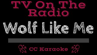 Tv On The Radio Wolf Like Me Cc Karaoke Instrumental