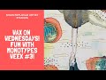 Wax on Wednesdays Awesomely Fun Monotypes Week 3 !