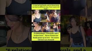 Shruti Haasans Shocking Revelation 6 Heartbreaks & Staying Single