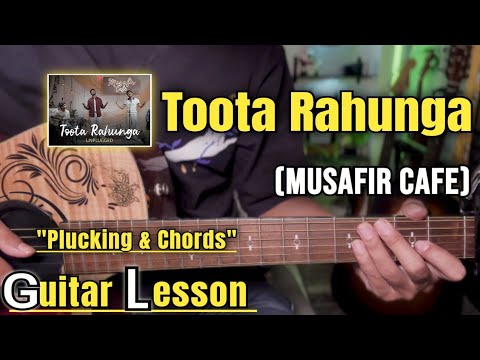 Toota Rahunga - Musafir Cafe | Guitar Lesson | Plucking & Chords | (Garvit - Priyansh)