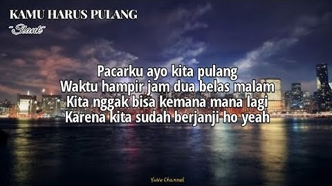 Slank ~ Kamu Harus Pulang | Lyrics