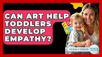 Can Art Help Toddlers Develop Empathy? - Raising A Toddler