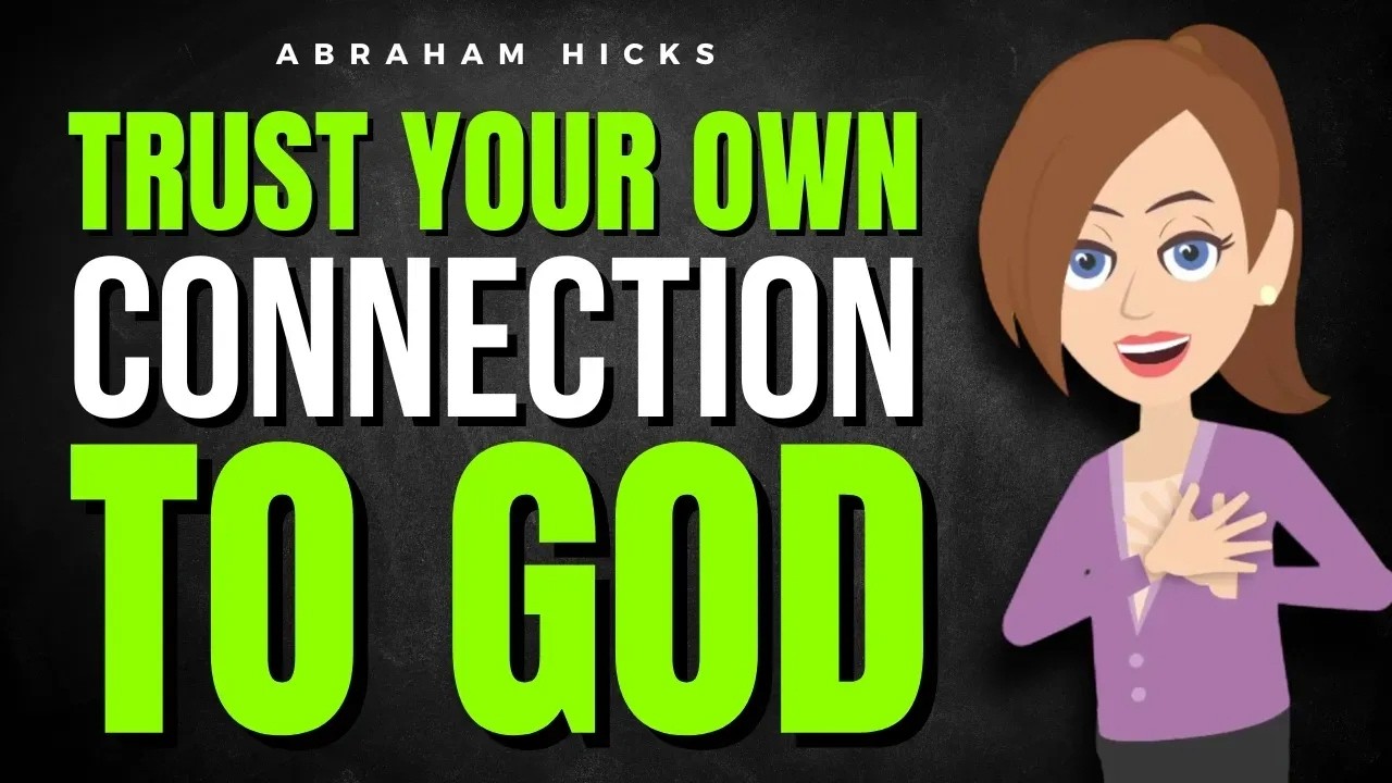 Trust Your Own Connection to God ✅ Abraham Hicks 2026