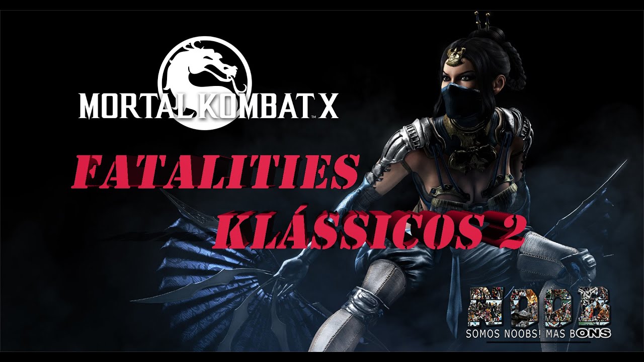 Mortal Kombat X (PS4) - Fatalities Klássicos 2 - Noobons - YouTube