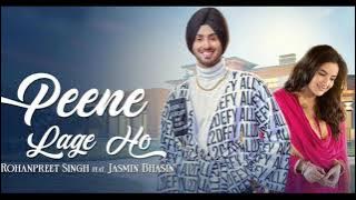 Peene Lage Ho √ Rohanpreet Singh | Jasmin Bhasin √ Neha Kakkar √ Anshul Garg √Latest Hindi Song 2021