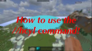 How to use the world edit command //hcyl!