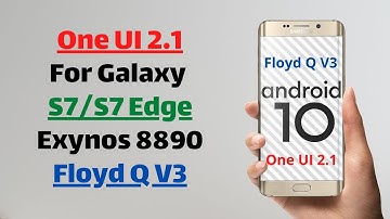 One UI 2.1 for Galaxy S7/S7 Edge | Exynos 8890