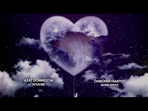 AZAT DÖNMEZOW & MYAHRI - ÖMRÜMIŇ MANYSY (Gutlag aýdymy) Official Audio 2023
