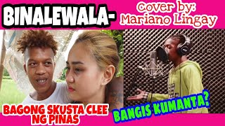 BINALEWALA COVER BY MARIANO LINGAY\/BANGIS NG BOSES NI YANO\/SY TALENT ENTERTAINMENT\/TEAM MARGEL