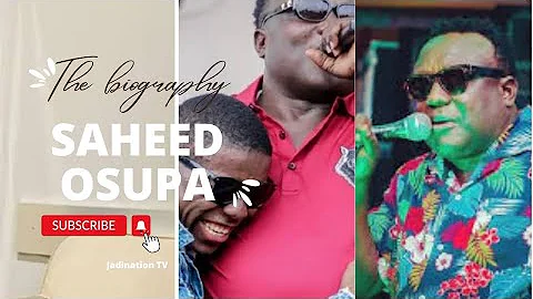 Taani Saheed Osupa? What do you know about Osupa | Saheed Osupa biography |