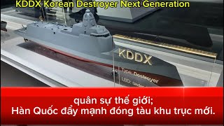 Hàn Quốc đẩy mạnh đóng tàu khu trục mới | Korean Destroyer Next Generation