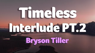 Bryson Tiller - Timeless Interlude PT.2 (Lyrics)