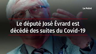 Le député José Évrard est décédé des suites du Covid-19